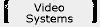 Video Systems